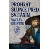 Kniha Prohrát slunce před svítáním Václav Křístek