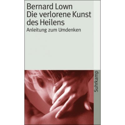 Die verlorene Kunst des Heilens Lown BernardPaperback – Hledejceny.cz