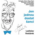 Jen jednou dostat šanci - Ladislav Vostárek - čte Lichý Norbert – Hledejceny.cz