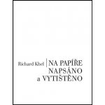 Na papíře napsáno a vytištěno - Khel Richard – Hledejceny.cz