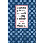 Slovenské príslovia, porekadlá, úslovia a hádanky - Adolf Peter Záturecký – Hledejceny.cz