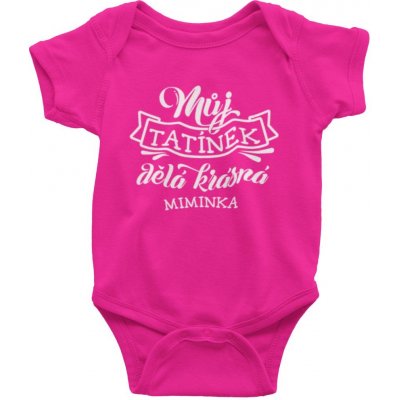 Dětské BODY Můj tatínek dělá krásná miminka potisk Bílá bodýčko RŮŽOVÉ – Hledejceny.cz