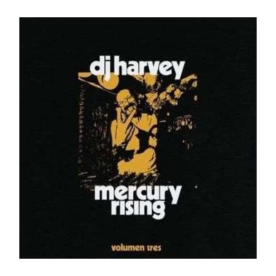 Dj Harvey - Dj Harvey Is The Sound Of Mercury Rising Vol.3 LP – Zbozi.Blesk.cz