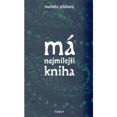 Má nejmilejší kniha - Markéta Pilátová