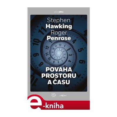 Povaha prostoru a času - Stephen Hawking, Roger Penrose – Hledejceny.cz