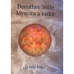 Mystika a vzdor. Ty tichý křiku - Dorothee Sölle - One Woman Press – Hledejceny.cz