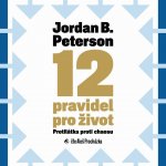 12 pravidel pro život - Jordan B. Peterson – Hledejceny.cz