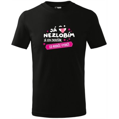 Dětské dívčí tričko Já NEZLOBÍM já jen zkouším co rodiče VYDRŽÍ Černá Bílo Růžový – Zboží Mobilmania