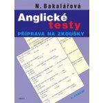 Anglické testy - příprava na zkoušky, N.Bakalářová – Hledejceny.cz