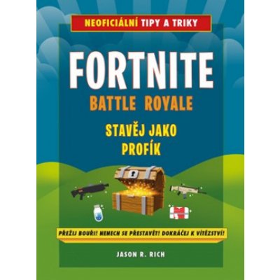 Fortnite Battle Royale: Stavěj jako profík! - Jason R. Rich – Zboží Mobilmania