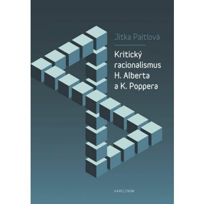 Kritický racionalismus H. Alberta a K. Poppera - Jitka Paitlová – Hledejceny.cz