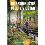 Dobrodružné výlety s dětmi po Šumavě - van Luxemburg Jana – Hledejceny.cz