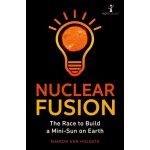 Nuclear Fusion: The Race to Build a Mini-Sun on Earth Holgate Sharon AnnPaperback – Hledejceny.cz