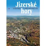 Jizerské hory 5 – o historii a umění do roku 1914. - kol., Roman Karpaš, Petr Nový, Bohunka Krámská – Hledejceny.cz