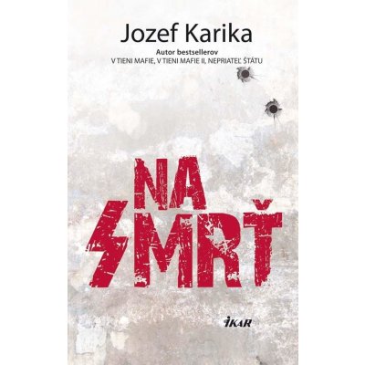 Na smrť - Jozef Karika – Zboží Mobilmania