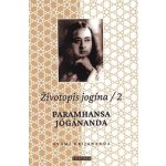 Životopis jogína 2 - Paramahansa Jógánanda - Swami Kriyananda – Hledejceny.cz