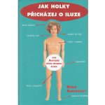 Jak holky přicházej o iluze - Aneb Anatomie mýho prvního kluka - Snadowsky Daria – Hledejceny.cz