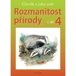 Rozmanitost přírody 4/1 - Přírodověda pro 4. ročník ZŠ - nové vydání – Hledejceny.cz