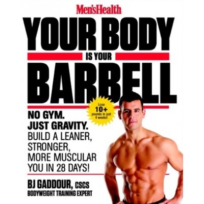 Your Body is Your Barbell Gaddour B J