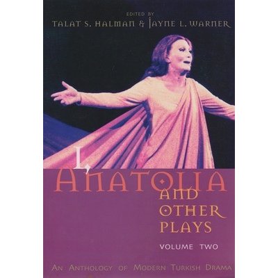 I, Anatolia and Other Plays, Volume Two: An Anthology of Modern Turkish Drama Halman Talat S.Paperback – Hledejceny.cz