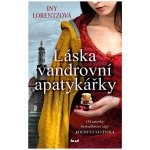 Láska vandrovní apatykářky - Iny Lorentz – Hledejceny.cz