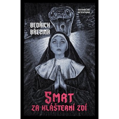 Smrt za klášterní zdí - Bedřich Březina – Hledejceny.cz