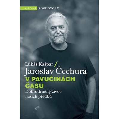V pavučinách času: Dobrodružný život našich předků - Jaroslav Čechura, Lukáš Kašpar – Hledejceny.cz
