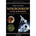 Kremer, Bruno P. - Mikroskop zcela jednoduše – Hledejceny.cz