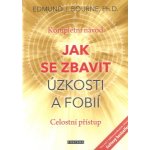 Bourne Edmund J. - Jak se zbavit úzkosti a fobií – Sleviste.cz