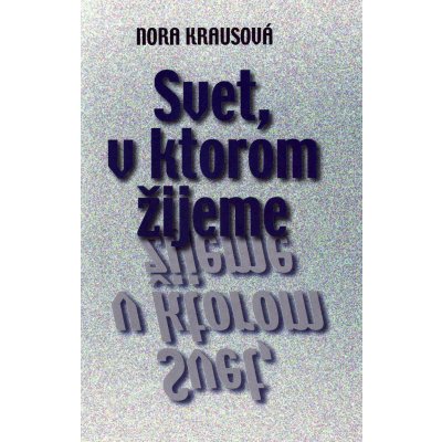 Svet, v ktorom žijeme - Nora Krausová