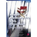 Pecinovský Josef - Adobe Premiere Pro CS3 -- praktický průvodce – Hledejceny.cz