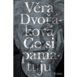 Co si pamatuju - Věra Dvořáková – Hledejceny.cz
