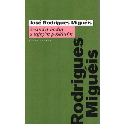Šestnáct hodin s tajným posláním - Rodrigues Miguéis, José