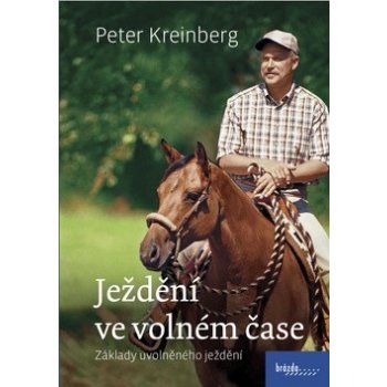Ježdění ve volném čase - Základy uvolněného ježdění - Peter Kreinberg