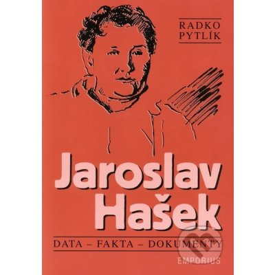 Jaroslav Hašek. Data, fakta a dokumenty - Radko Pytlík - Emporius – Zboží Mobilmania