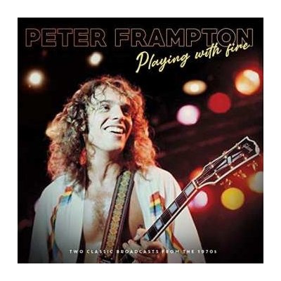 Peter Frampton - Playing With Fire Two Classic Broadcasts From The 70s CD