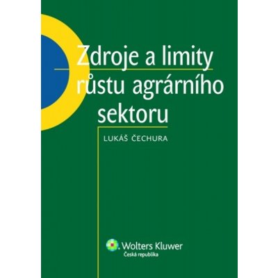 Zdroje a limity růstu agrárního sektoru - Čechura Lukáš – Hledejceny.cz