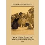 Život a hořké umučení pána našeho Ježíše Krista 2. - Anna K. Emmerichová – Hledejceny.cz