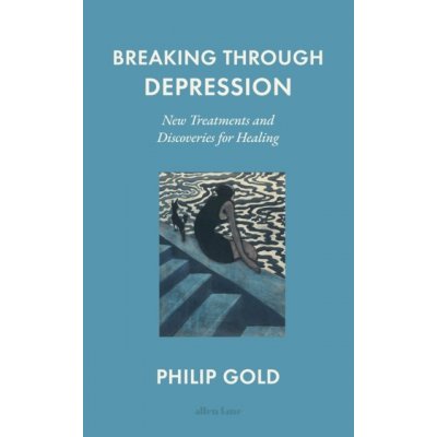 Breaking Through Depression - Philip Gold