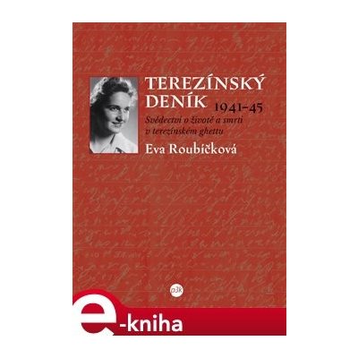 Terezínský deník 1941–45 - Eva Roubíčková – Hledejceny.cz