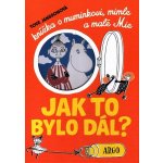 Argo JAK TO BYLO DÁL? KNÍŽKA O MUMINKOVI, MIMLE A MALÉ MIE – Zboží Mobilmania