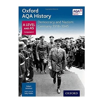 Oxford AQA History for A Level: Democracy and Nazism: Germany 1918-1945 – Hledejceny.cz