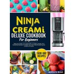 Ninja CREAMI Deluxe Cookbook For Beginners: 1500-Day Tasty Ice Cream, Ice Cream Mix-In, Shake, Sorbet, And Smoothie Recipes To Make Your Own Mouthwate Elias Alicia D. – Zbozi.Blesk.cz