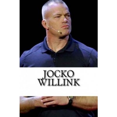 Jocko Willink: A Biography – Hledejceny.cz