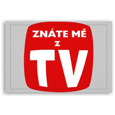 Fotoobraz 60x40 cm malý Znáte mě z TV – Sleviste.cz