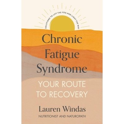 Chronic Fatigue Syndrome: Your Route to Recovery