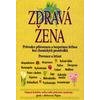 Kniha Zdravá žena - Průvodce přirozenou a bezpečnou léčbou bez chemických prostředků - Prevence a léčení kolektiv