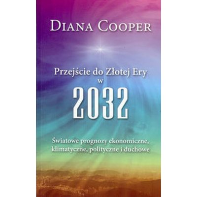 Przejście do Złotej Ery w 2032 - Diana Cooper