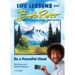 Be a Peaceful Cloud and Other Life Lessons from Bob Ross – Hledejceny.cz