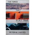 The Things That Stay True: A Vic Lenoski Mystery Hayes Peter W. J.Paperback – Hledejceny.cz